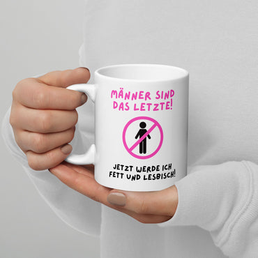 Tasse "Männer Sind Das Letzte"