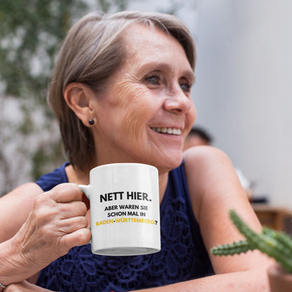 Tasse "Nett Hier. Aber Waren Sie Schon Mal In Baden-Württemberg?"