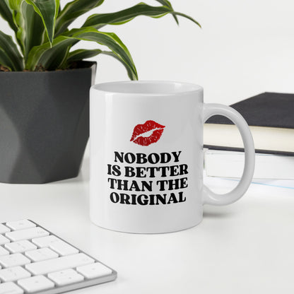 Tasse "Nobody Is Better Than The Original"