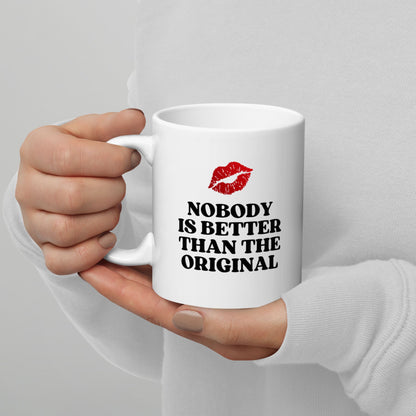 Tasse "Nobody Is Better Than The Original"