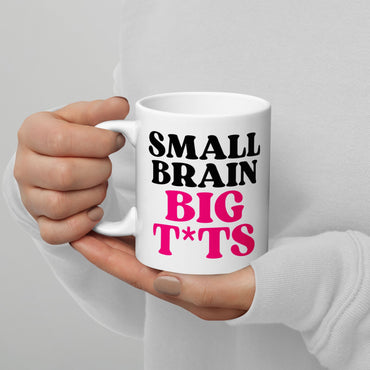 Tasse "Small Brain Big T*ts"