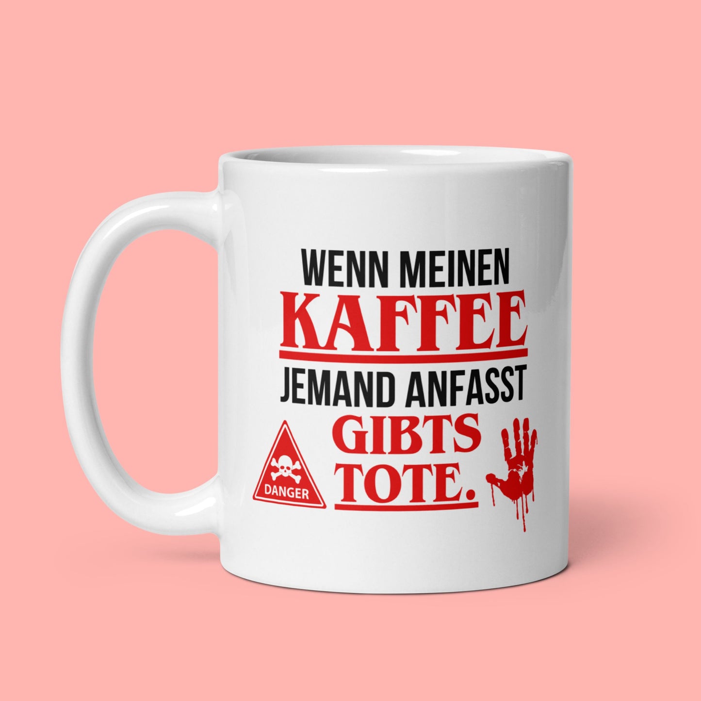 Tasse "Wenn meinen Kaffee jemand anfasst..."