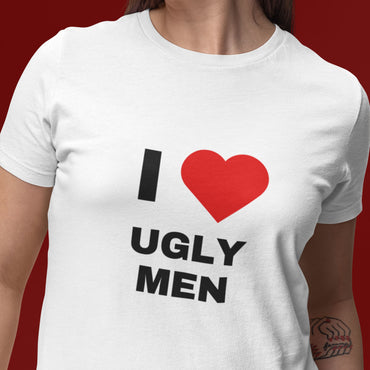 T-Shirt Unisex "I ❤️ Ugly Men"