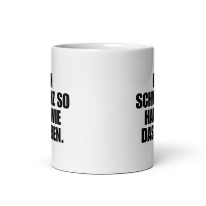 Tasse "Kein Schwanz So Hart Wie Das Leben."
