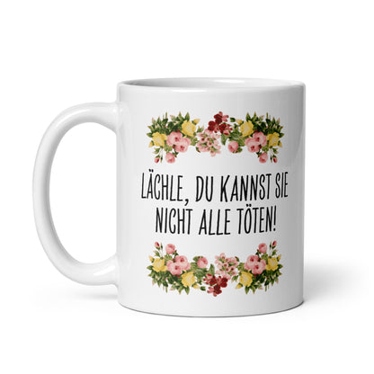 Tasse Büroausraster "Lächle, Du Kannst Sie Nicht Alle Töten!"
