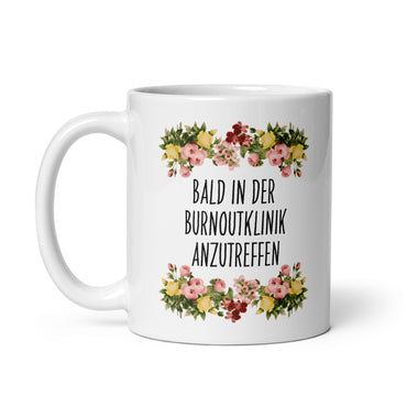 Tasse Büroausraster "Bald In Der Burnoutklinik Anzutreffen"