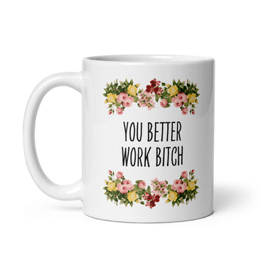 Tasse Büroausraster "You Better Work Bitch"